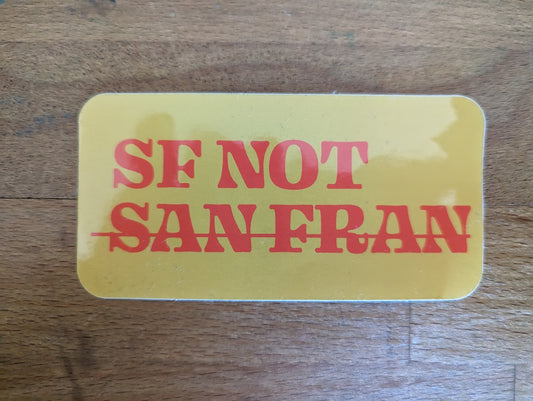 SF NOT SAN FRAN Sticker